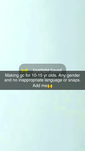 Making gc for 10-15 yr olds. Any gender and no inappropriate language or snaps. Add me🙌 | SnapchatのSpotlight